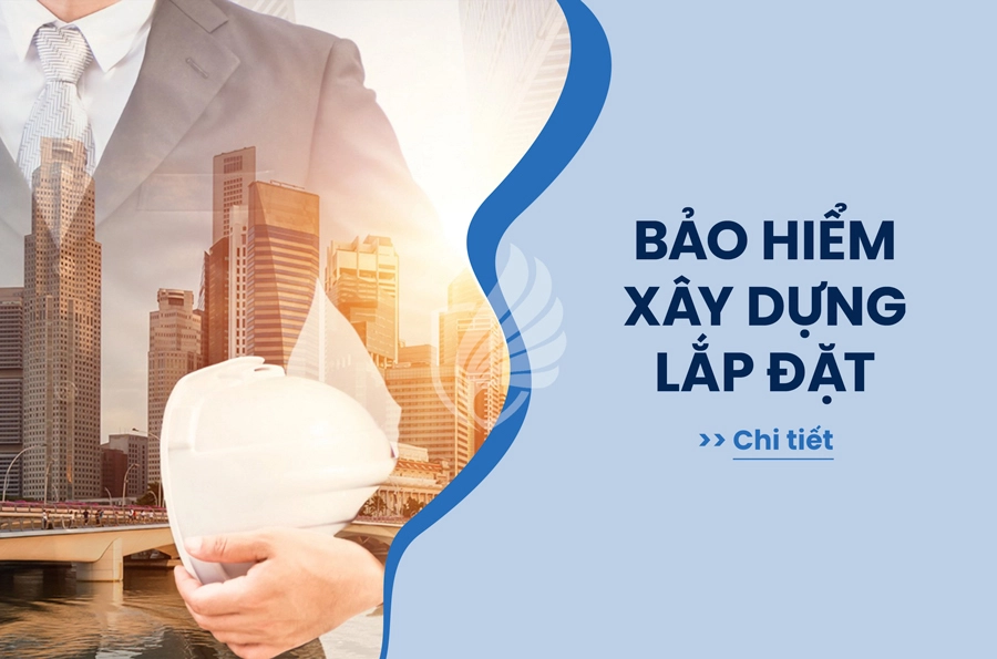 Bảo hiểm Xây dựng Lắp đặt