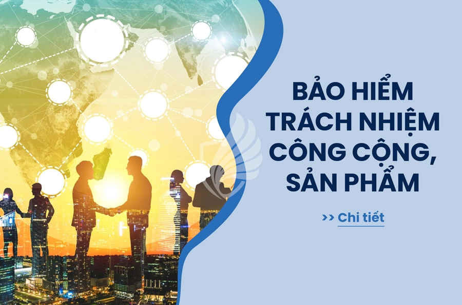Bảo hiểm Trách nhiệm công cộng và Trách nhiệm sản phẩm